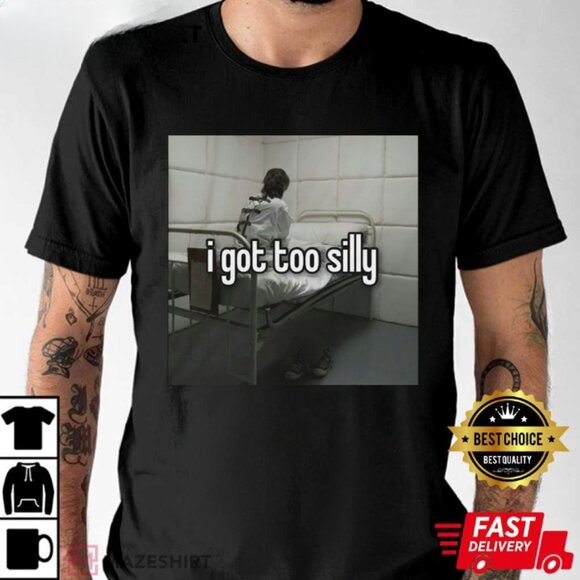Unbranded Tops - I Got Too Silly Funny Meme Best T-Shirt